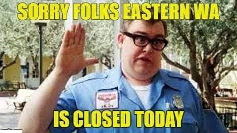 eastern Washington is closed today